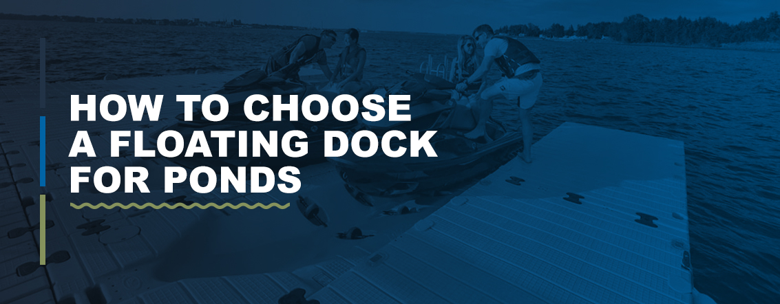 How to choose a floating dock for ponds 