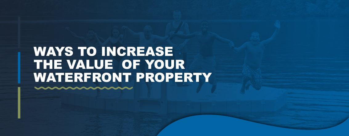 Ways to increase value of waterfront property