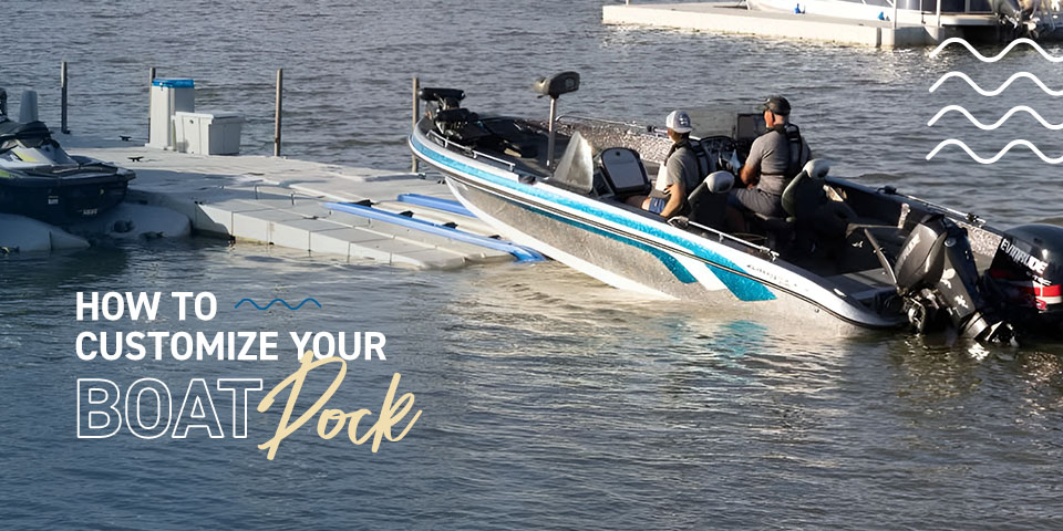 How to Customize Your Boat Dock