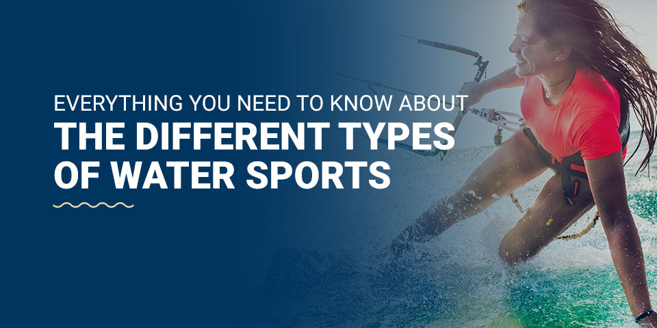 Everything you need to know about the different types of water sports 