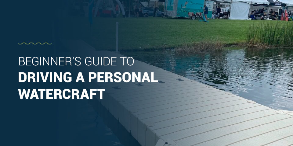 Beginners guide to driving a personal watercraft