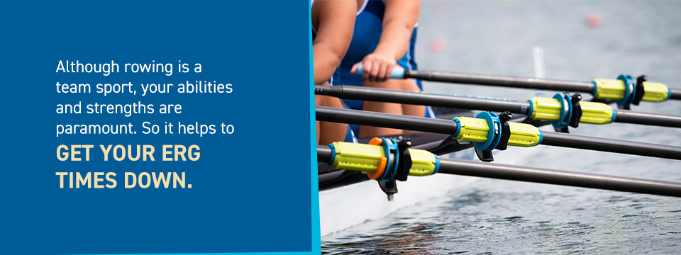 Although rowing is a team sport, your abilities and strengths are paramount