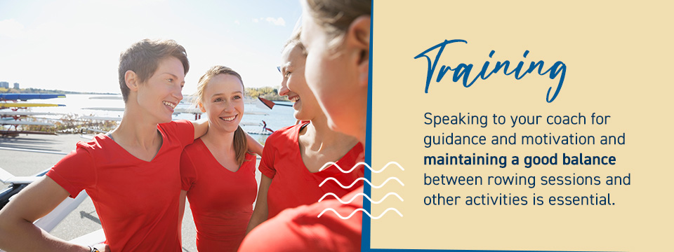 Speaking to your coach for guidance and motivation and maintaining a good balance between rowing sessions and other activities is essential
