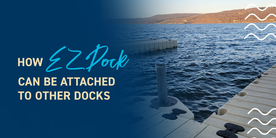 How EZ Dock Can Be Attached to Other Docks