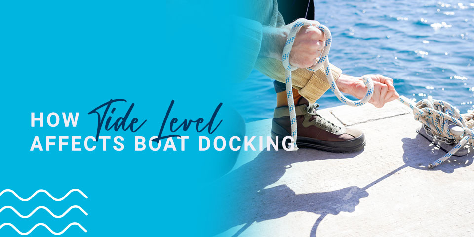 How Tide Level Affects Boat Docking