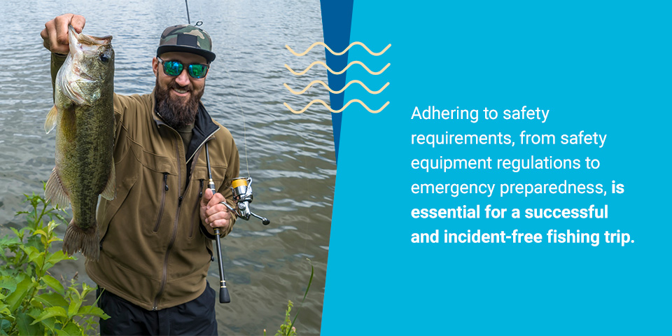 Adhering to safety requirements, from safety equipment regulations to emergency preparedness, is essential for a successful and incident-free fishing trip.