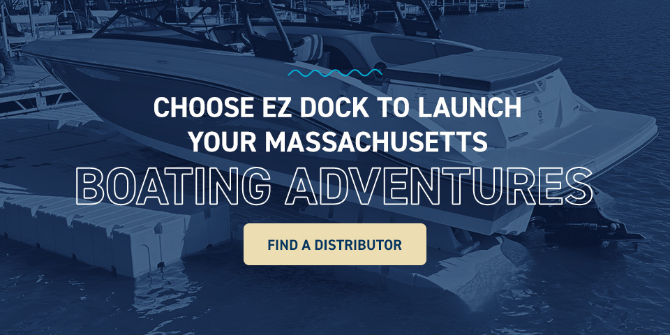 Choose EZ Dock to Launch Your Massachusetts Boating Adventures