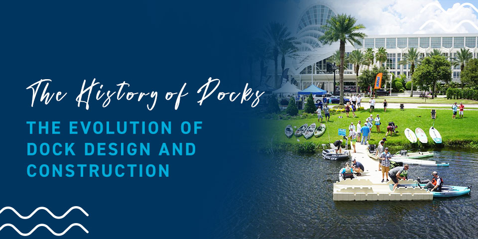 The History of Docks: The Evolution of Dock Design and Construction