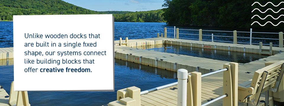 Unlike wooden docks that are built in a single fixed shape, our systems connect like building blocks that offer creative freedom.