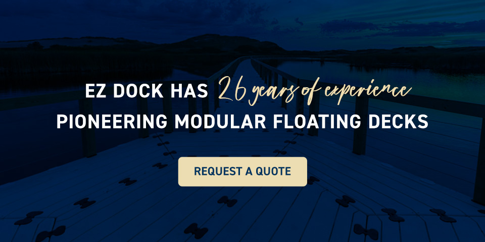 EZ Dock has over 26 years of experience pioneering modular floating decks. Request a quote.