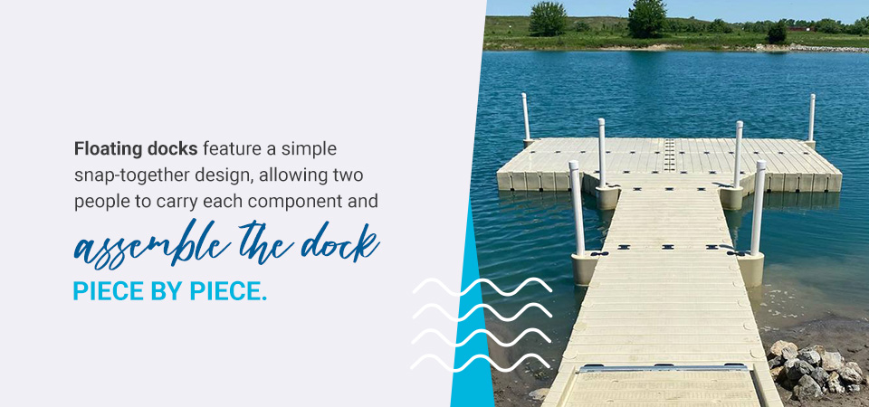 Floating docks feature a simple snap-together design, allowing two people to carry each component and assemble the dock piece by piece.