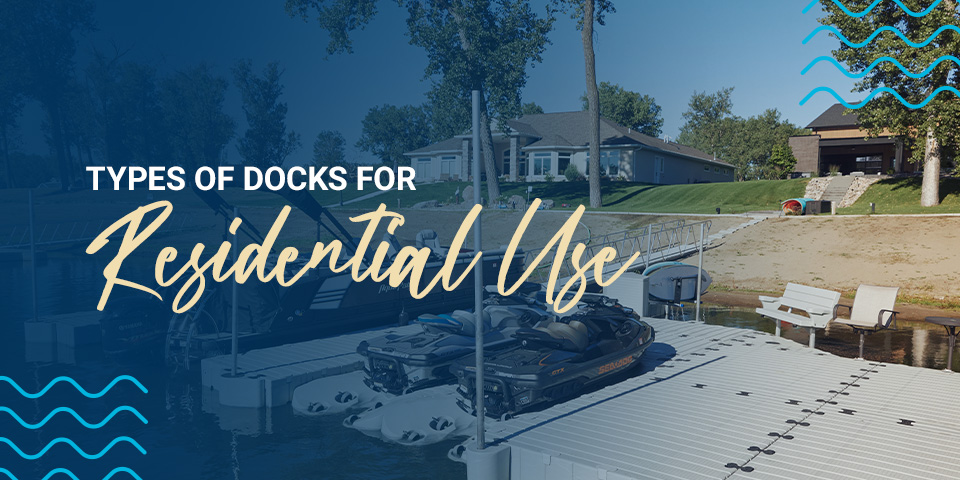 Types of Docks for Residential Use